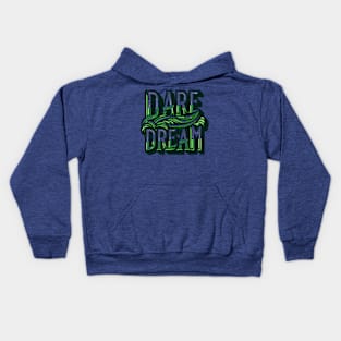 DARE DREAM - TYPOGRAPHY INSPIRATIONAL QUOTES Kids Hoodie